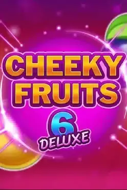 Cheeky Fruits 6 Deluxe