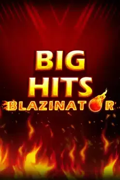 Big Hits Blazinator