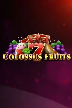 Colossus Fruits